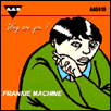 Frankie Machine - Why Are You?